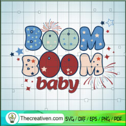Boom Boom Baby SVG, 4th Of July SVG, Fireworks SVG