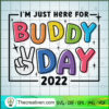 I'm Just Here For Buddy Day 2022 SVG Cut File for Cricut & Silhouette 2 Field day SVG Im just here for buddy day 2022 SVG copy