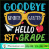 Good Bye Kinder Garten Hello SVG Cut File for Cricut