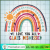I Love You All Class Dismissed copy