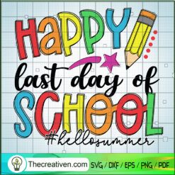 Happy Last Day Of School SVG, Hello Summer SVG, School SVG