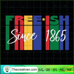 Juneteenth Freeish SVG, Since 1865 SVG, African SVG