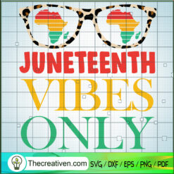 Juneteenth Vibes Only SVG, Juneteenth SVG, African Freedom SVG