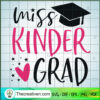 Miss Kinder Grad SVG, Kindergarten SVG, Nailed It Graduation 2022 SVG
