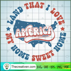 Land That I Love America My  SVG Cut File for Cricut