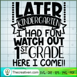 Later Kindergarten I Had Fun SVG Cut File for Cricut