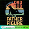 It's Not A Dad Bod It's A Father Figur SVG Cut File fo Design 100685