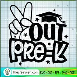 Out Pree-K SVG, Last Day Of School SVG, Graduation SVG