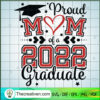 Proud Mom of a 2022 Graduate SVG Graduate 2022 SVG copy