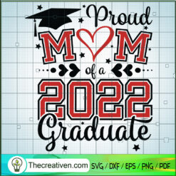 Proud Mom Of A 2022 Graduate SVG Cut File for Cricut & Silhouette