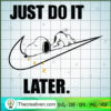 Nike x Snoopy SVG, Funny Snoopy SVG, Nike Just Do It Later SVG 3 Snoopy x NIke copy