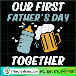 Our First Father's Day Together SVG, Happy Father's Day SVG, Dad SVG