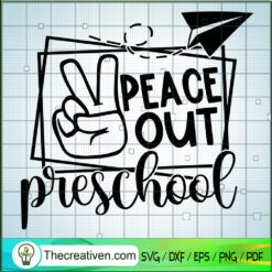 Peace Out Preschool SVG, Last Day Of School SVG, Graduation SVG