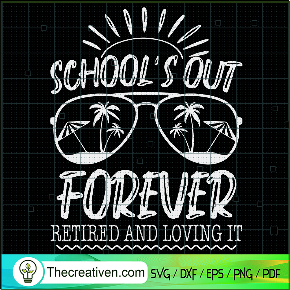 School's Out Forever Retired SVG Cut File for Cricut 1 School's Out Forever Retired SVG Cut File for Cricut