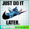 Cute Stitch x Nike Just Do It SVG, Nike Logo SVG, Ohana Stitch SVG 2 Stitch x Nike Just Do It Later copy