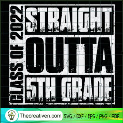 Class Of 2022 Straight Outta SVG Cut File for Cricut