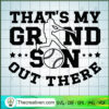 That's My Grand Son Out There SVG, Baseball-Grandson SVG, Sport SVG 3 Baseball Grandson copy