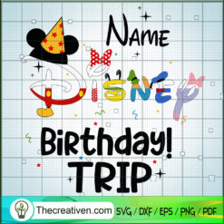 Name Disney Birthday Trip SVG, Disney SVG, Birthday SVG