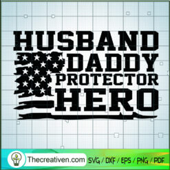 Husband Daddy Protector Hero SVG, American Flag SVG, Husband SVG