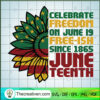 Junteenth Sunflower SVG, Black People SVG, Sunflowe SVG 2 Juneteenth Sunflower copy