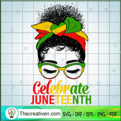Messy bun Juneteeth Celebrate SVG, Messy Bun SVG, Black People SVG