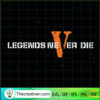 Vlone Legend Never Die SVG, Vlone Juice Wrold SVG, Legend SVG 3 Vlone Legend Never Die SVG Vlone Juice Wrld SVG copy