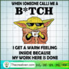 When Someone Calls Me A Bitch SVG Cut File for Cricut & Silhouette 3 When Someone Calls Me A Bitch I Get A Warm Feeling Inside Because My Work Here Is Done copy