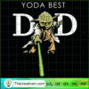Yoda Best Dad SVG, Yoda SVG, Star Wars SVG