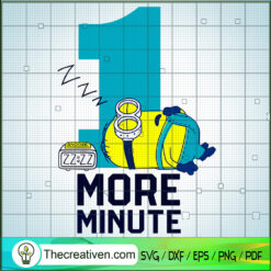 One More Minute SVG, Minions SVG, Love Sleep SVG