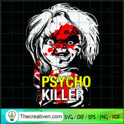 Psycho Killer SVG, Horror Chucky SVG, Horror Halloween SVG