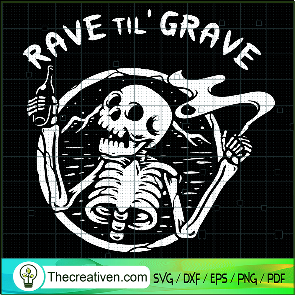 Rave Til' Grave SVG, Funny Skeleton SVG, Funny Halloween SVG 1 Rave Til' Grave SVG, Funny Skeleton SVG, Funny Halloween SVG
