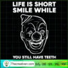 Life Is Short Smile While Yo SVG Cut File for Cricut