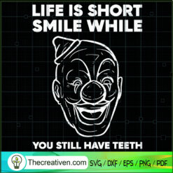 Life Is Short Smile While Yo SVG Cut File for Cricut