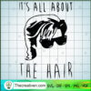 It's All About The Hair SVG Cut File for Cricut & Silhouette