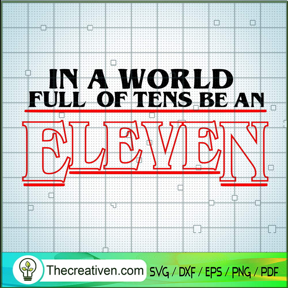 In A World Full Of Tens Be An Eleven SVG Cut File for Design 106116 1 In A World Full Of Tens Be An Eleven SVG Cut File for Design 106116