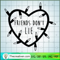 Friends Don't Lie SVG, Quotes SVG, Stranger Things SVG