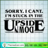 Sorry. I Can't I'm Stuck In  SVG Cut File for Cricut
