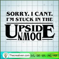 Sorry. I Can't I'm Stuck In  SVG Cut File for Cricut