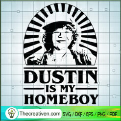 Dustin Is My Homeboy SVG, Stranger Things SVG, Characters SVG