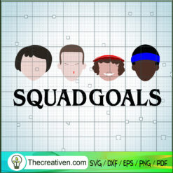 Stranger Things Squad Goals SVG, Stranger Things SVG, Characters SVG