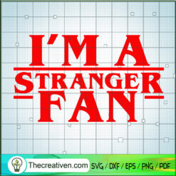 I'm A Stranger Thing Fan SVG, Fan Movies Stranger Things SVG, Logo SVG