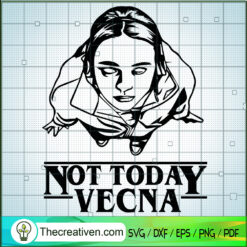 Not To Day Vecna SVG, Stranger Things SVG, Movie SVG