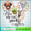 Here For The Snacks SVG, Disney Halloween SVG, Walt Disney SVG 3 Here for the snacks copy