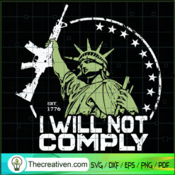 I Will Not Comply SVG, Statue of Liberty SVG, Patriotic SVG