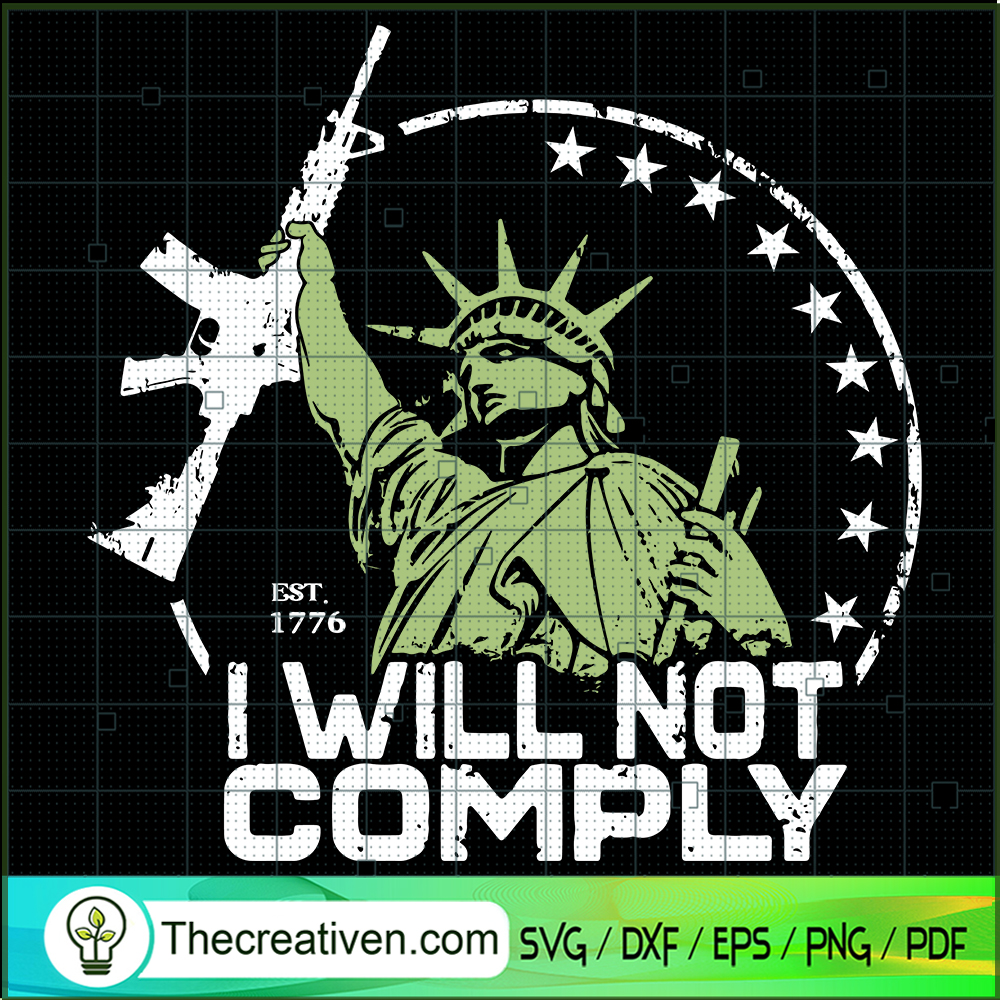 I Will Not Comply SVG, Statue of Liberty SVG, Patriotic SVG 1 I Will Not Comply SVG, Statue of Liberty SVG, Patriotic SVG