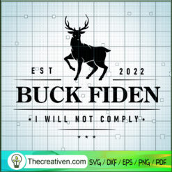 Buck Fiden SVG, I Will Not Comply SVG, Anti Biden SVG