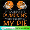 If You Like My Pumpkins You Should See SVG Cut File fo Design 107219