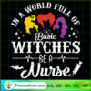 In A World Full Of Basic Witches Be A Nurse copy