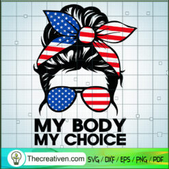 Messy Bun My Body My Choice SVG, Messy Bun America SVG, USA Flag SVG