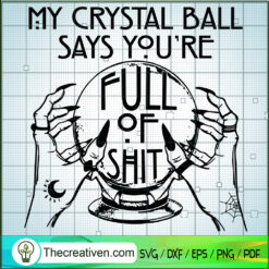 My Crystal Ball Says You're  SVG Cut File for Cricut